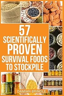 57 Scientifically-Proven Survival Foods to Stockpile: How to Maximize Your Health With Everyday Shelf-Stable Grocery Store Foods, Bulk Foods, And Superfoods (The Survival Collection)